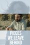Nonton Film Pieces We Leave Behind (2023) Terbaru